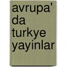 Avrupa' da Turkye Yayinlar by Unknown