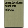 Amsterdam oud en nieuw door Maanen