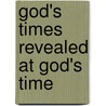 God's times revealed at God's time door H.J.A. van Geene