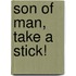 Son of man, take a stick!
