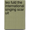 Leo fuld the international singing scar uit by Unknown