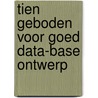 Tien geboden voor goed data-base ontwerp door R.J. Veldwijk
