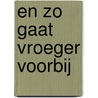 En zo gaat vroeger voorbij door J. Gazenbeek