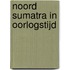 Noord Sumatra in oorlogstijd