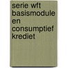 Serie Wft Basismodule en Consumptief krediet door R.H.J.C.M. Scheerman