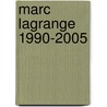 Marc Lagrange 1990-2005 door G. Stadeus