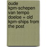 Oude KPM-schepen van Tempo Doeloe = Old KPM-ships from the post door L. Lindeboom