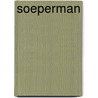 Soeperman by W. Ritstier