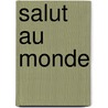 Salut au monde door W. Whitman