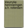Kleurryke herinneringen a.h. rotterdam by Doel