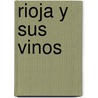 Rioja y sus vinos by Unknown