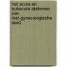 Het acute en subacute abdomen van niet-gynecologische aard door S. Blot