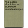 MIG-lassen aluminium en aluminium kneedlegeringen door Onbekend
