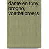 Dante en Tony Brogno, voetbalbroers door D. Paquet