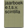 Jaarboek e.t.s.v. scintilla by Unknown