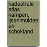 Kadastrale Atlas Kampen, IJsselmuiden en Schokland door A.M.C. Evertse-Crince Le Roy