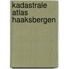 Kadastrale Atlas Haaksbergen by A.M.C. Evertse-Crince Le Roy