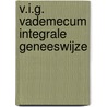 V.I.G. Vademecum Integrale Geneeswijze by T. Dams