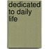Dedicated to daily life