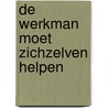 De werkman moet zichzelven helpen by C.M. Hogenstijn