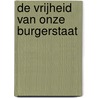 De vrijheid van onze burgerstaat door C.M. Hogenstijn