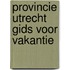 Provincie utrecht gids voor vakantie