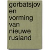 Gorbatsjov en vorming van nieuwe rusland door Harrie Salman
