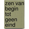 Zen van begin tot geen eind door Bossert