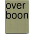 Over boon