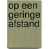 Op een geringe afstand