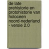 De late prehistorie en protohistorie van holoceen Noord-Nederland - Versie 2.0 door J. Bazelmans