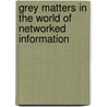 Grey matters in the World of networked information door Onbekend