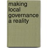 Making local governance a reality by Unknown