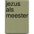 Jezus als meester