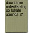 Duurzame ontwikkeling op lokale agenda 21