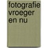 Fotografie vroeger en nu