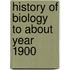 History of biology to about year 1900