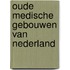 Oude medische gebouwen van nederland