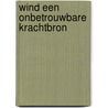 Wind een onbetrouwbare krachtbron by Tonke Dragt
