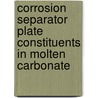 Corrosion separator plate constituents in molten carbonate by J.P.T. Vossen
