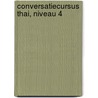 Conversatiecursus Thai, niveau 4 by P. Suwannaphoom