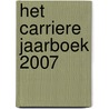 Het Carriere Jaarboek 2007 door S. Herklots