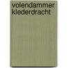 Volendammer Klederdracht by N. Keizer-Mol