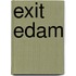 Exit Edam