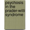 Psychosis in the Prader-Willi Syndrome by A. Vogels