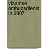 Vlaamse ombudsdienst in 2007 door N. Zutphen