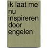 Ik laat me nu inspireren door engelen door H. Kraak