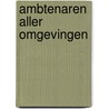 Ambtenaren aller omgevingen door G. Derix