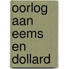 Oorlog aan Eems en Dollard door H. Beukema