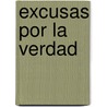 Excusas por la verdad door L. Kenter